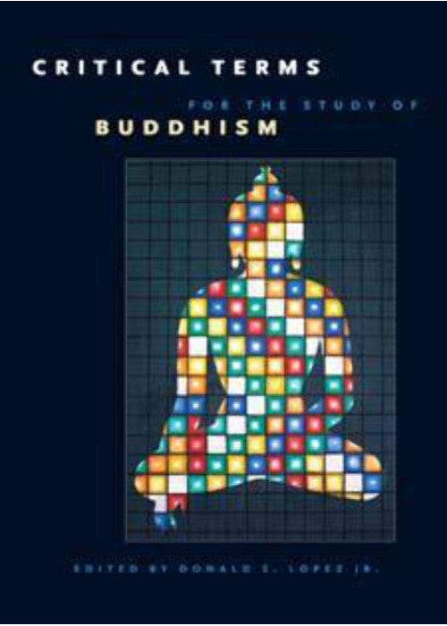 Critical Terms for the Study of Buddhism (Buddhism and Modernity)