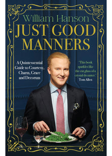 Just Good Manners: The Sunday Times bestselling guide to courtesy, charm, grace and decorum