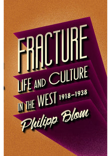 Fracture: Life and Culture in the West, 1918-1938