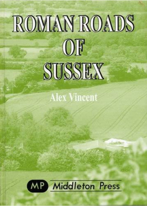 Roman Roads of Sussex (Sussex Books)