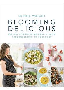 Blooming Delicious: Your Pregnancy Cookbook – from Conception to Birth and Beyond