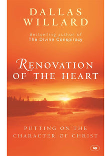 Renovation of the Heart: Putting On The Character Of Christ
