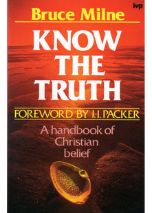 Know the Truth: Handbook of Christian Belief