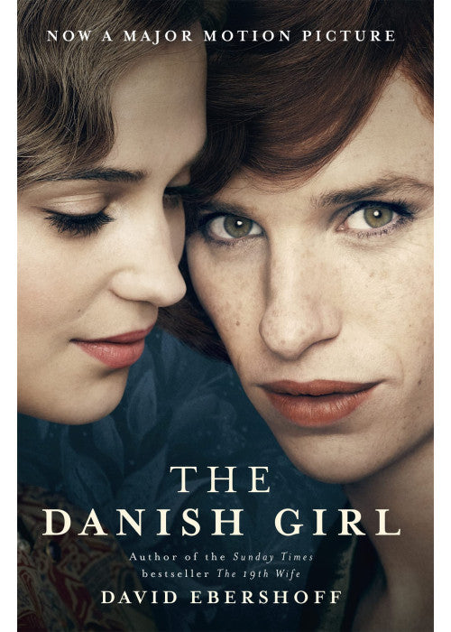 The Danish Girl: The Sunday Times bestseller and Oscar-winning movie starring Alicia Vikander and Eddie Redmayne