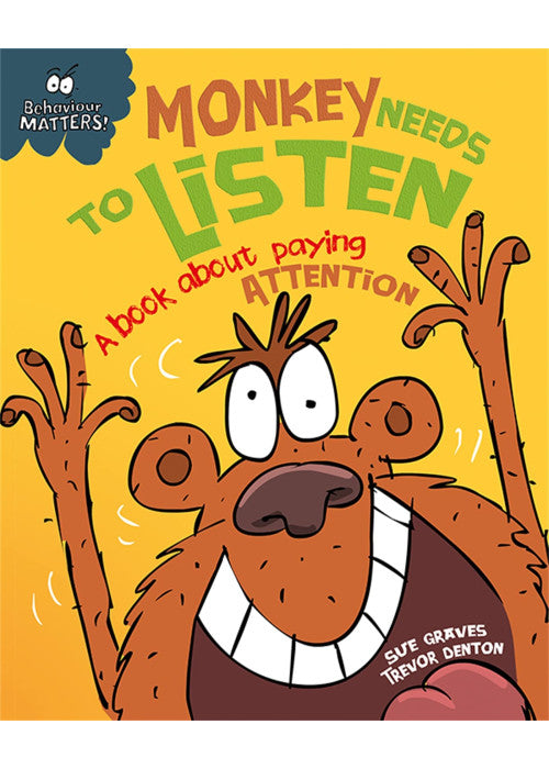 Monkey Needs to Listen - A book about paying attention: A book about paying attention (Behaviour Matters)