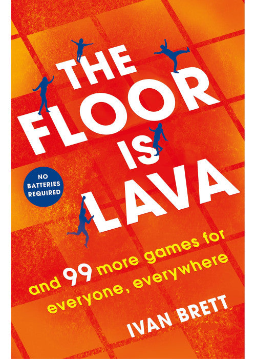 The Floor is Lava: and 99 more screen-free games for all the family to play