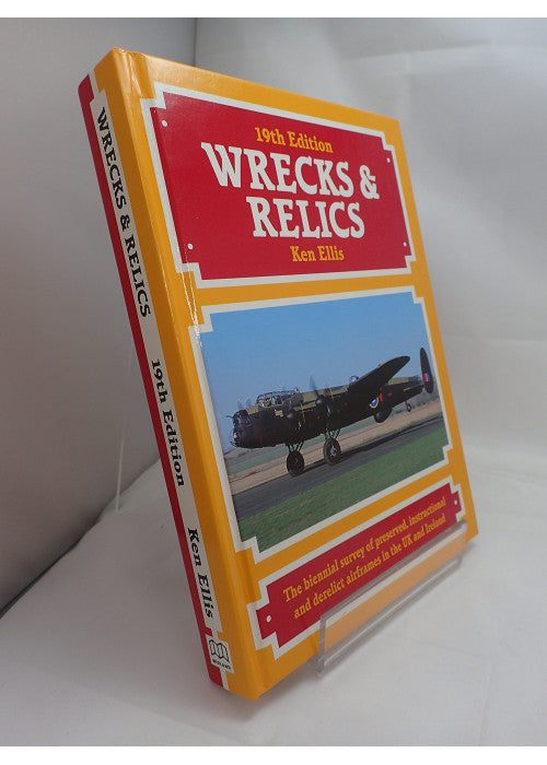 Wrecks & Relics 19th Edition: The biennial survey of preserved, instructional and derelict airframes in the UK and Ireland