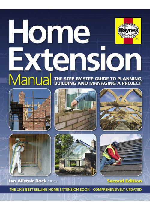 Home Extension Manual: The Step-by-step Guide to Planning, Building and Managing a Project