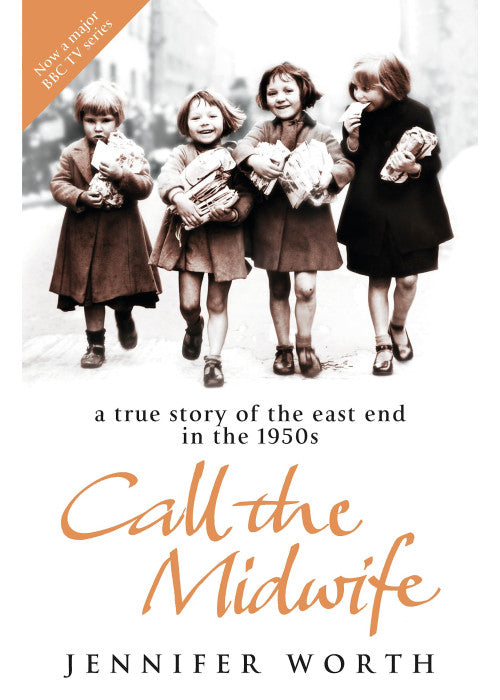 Call The Midwife: A True Story Of The East End In The 1950s