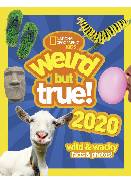 Weird but true! 2020: wild and wacky facts & photos! (National Geographic Kids)