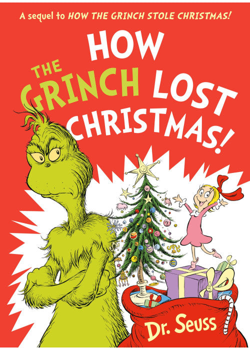 How the Grinch Lost Christmas!: A hilarious sequel to the best-loved children’s picture book, How the Grinch Stole Christmas!