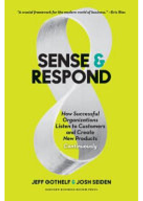 Sense and Respond: How Successful Organizations Listen to Customers and Create New Products Continuously