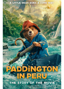 Paddington in Peru: The Story of the Movie: The official story of the biggest family film of the year, Paddington in Peru!