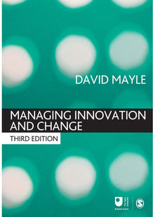 Managing Innovation and Change, Third Edition (Published in association with The Open University)