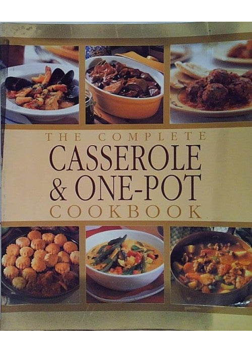The Complete Casserole and One-pot Cookbook
