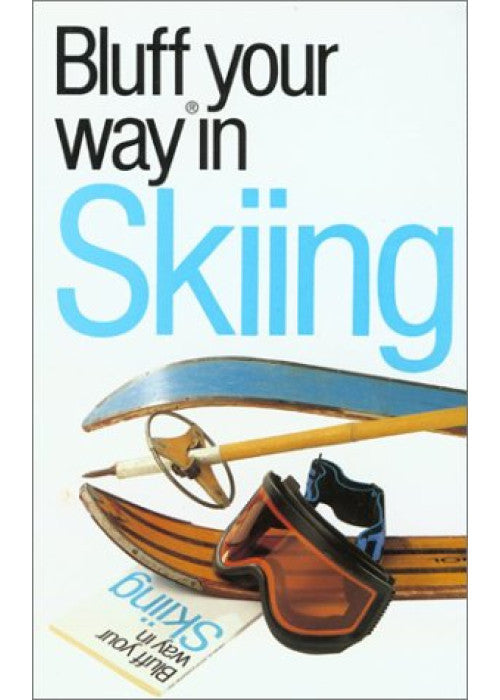 The Bluffer's Guide to Skiing: Bluff Your Way in Skiing