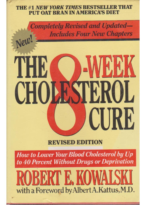 The 8-Week Cholesterol Cure: How to Lower Your Blood Cholesterol by Up Tp 40 Percent Without Drugs or Deprivation