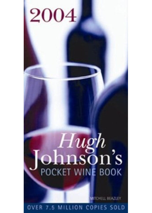 Hugh Johnson's Pocket Wine Book 2004: The World's Favourite Wine Adviser (Hugh Johnson's Pocket Wine Book: The World's Favourite Wine Adviser)