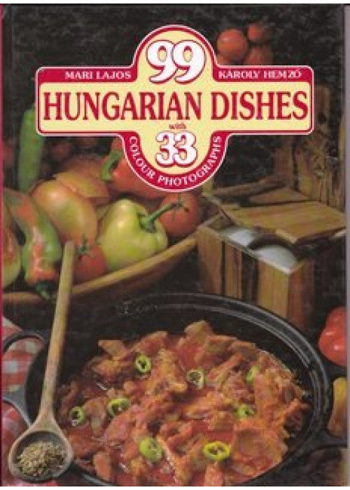 99 Hungarian Dishes with 33 Colour Photographs