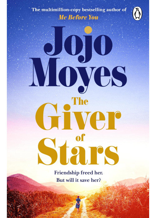 The Giver of Stars: The spellbinding love story from the author of the global phenomenon Me Before You