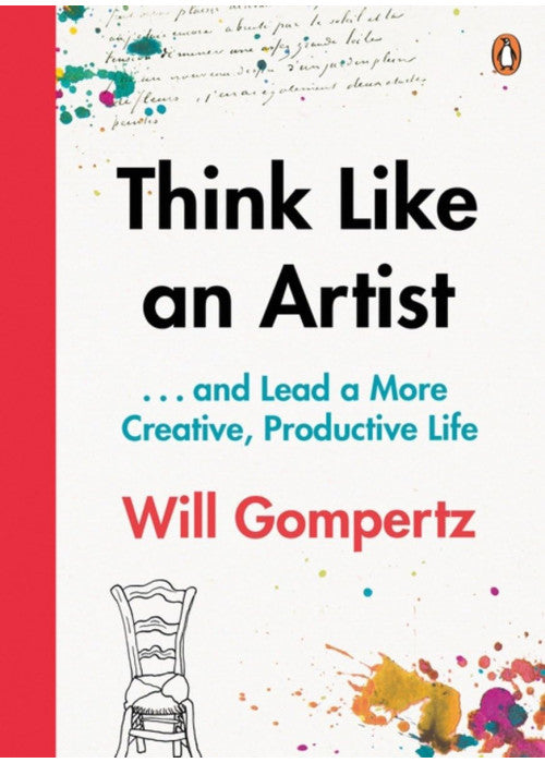 Think Like an Artist: . . . and Lead a More Creative, Productive Life