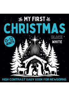 High Contrast Baby Book for Newborns: My First Christmas | Simple Black And White Images With Christmas Themes To Develop Babies' Eyesight (High Contrast Baby Book for Newborns 0 -12 Months)
