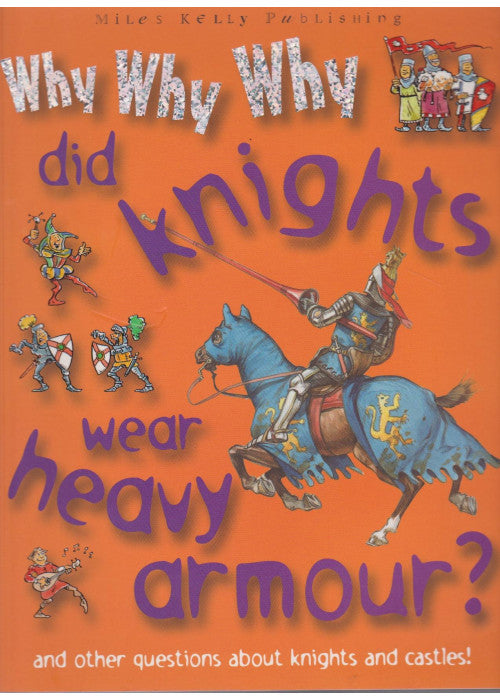 Why Why Why...Did Knights wear heavy Armour?