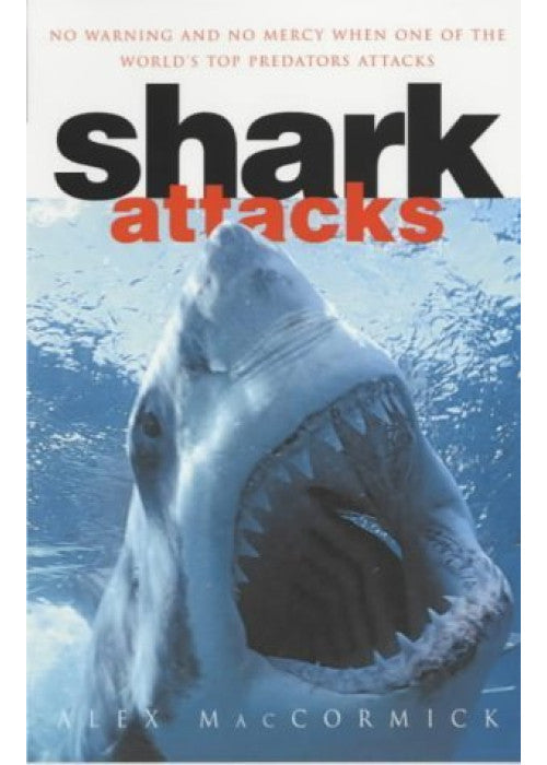 Shark Attacks: Over 250 Terrifying True Accounts of Shark Attacks Worldwide