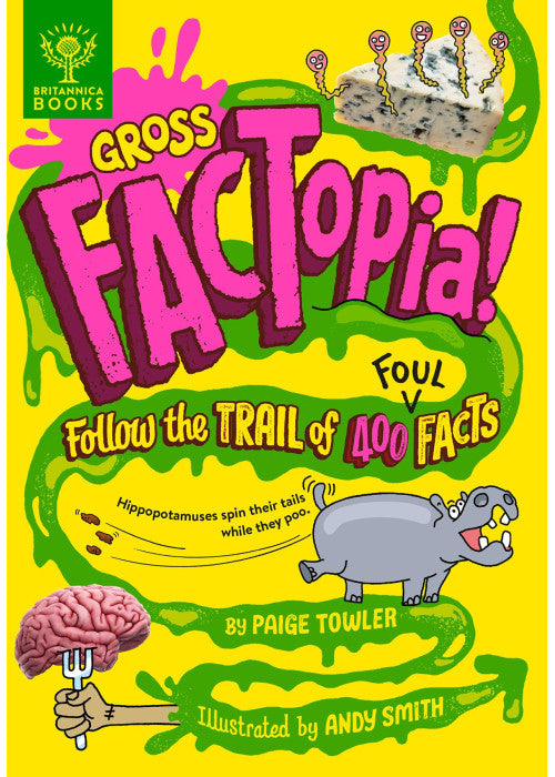 Gross FACTopia!: Follow the Trail of 400 Foul Facts [Britannica]