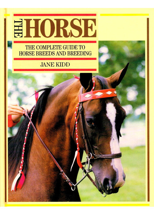 The Horse, The: Complete Guide to Horse Breeds and Breeding