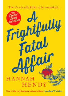 A Frightfully Fatal Affair: A funny and unputdownable village cosy mystery (Dinner Lady Detectives, 4)