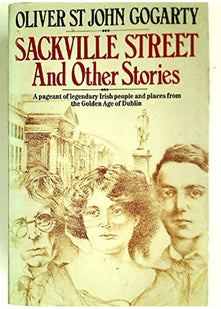 Sackville Street And Other Stories: As I Was Going Down Sackville Street; Rolling Down the Lea; IT Isn't This Time of Year at All!