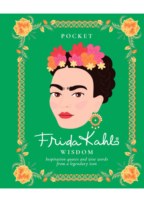 Pocket Frida Kahlo Wisdom: Inspirational quotes and wise words from a legendary icon (Pocket Wisdom)