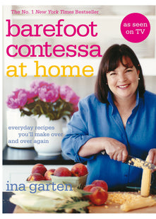 Barefoot Contessa At Home: Everyday Recipes You'll Make Over and Over Again