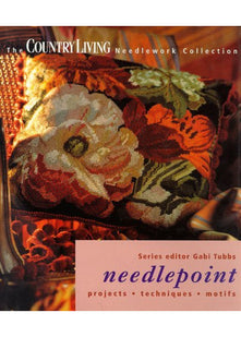 Needlepoint: Projects, Techniques, Motifs ("Country Living" Needlework Collection)