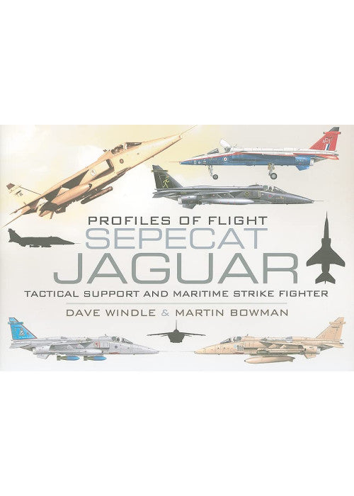 Sepecat Jaguar: Profiles of Flight: Tactical Support and Maritime Strike Fighter