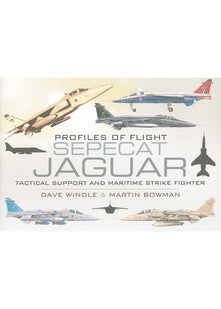 Sepecat Jaguar: Profiles of Flight: Tactical Support and Maritime Strike Fighter