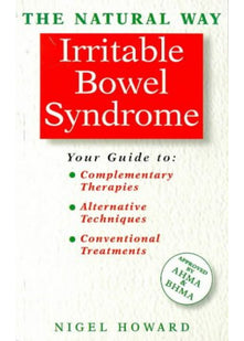 The Natural Way with Irritable Bowel Syndrome: A Comprehensive Guide to Gentle, Safe and Effective Treatment