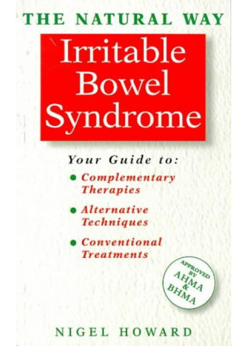 The Natural Way with Irritable Bowel Syndrome: A Comprehensive Guide to Gentle, Safe and Effective Treatment