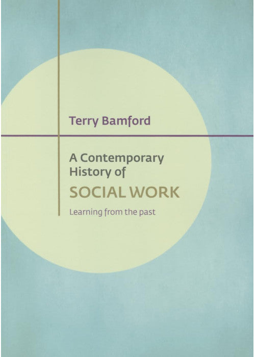 A contemporary history of social work: Learning from the Past