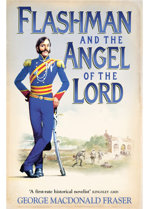 Flashman and the Angel of the Lord: From the Flashman Papers, 1858-59: A classic western action adventure historical novel: Book 9