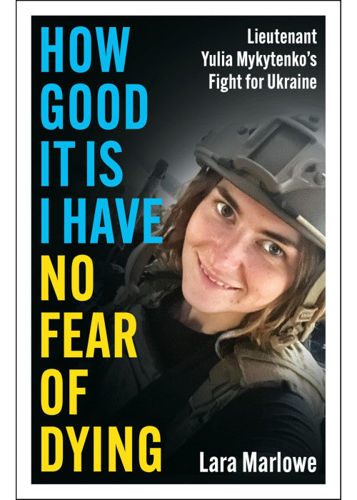 How Good It Is I have No Fear of Dying: One Woman's Fight on the Front Lines