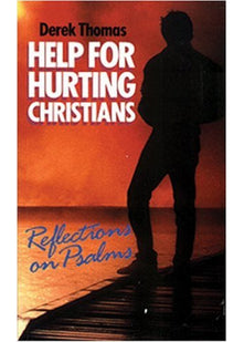 Help for Hurting Christians: Reflections on Psalms