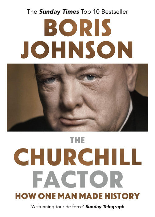 The Churchill Factor: How One Man Made History