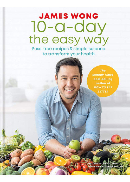 10-a-Day the Easy Way: Fuss-free Recipes & Simple Science to Transform your Health