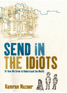 Send in the Idiots: Or How We Grew to Understand the World