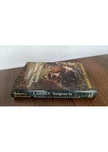 Larrey: Surgeon to Napoleon's Imperial Guard