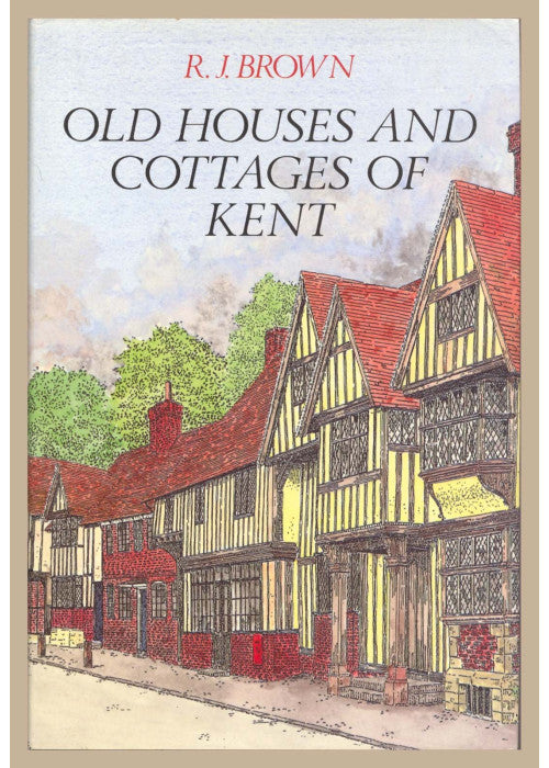 Old Houses and Cottages of Kent