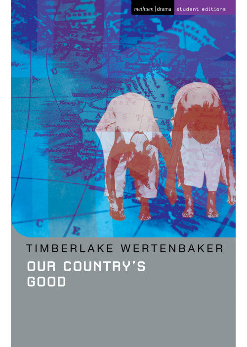 Our Country's Good: Based on the Novel the "Playmaker" by Thomas Kenneally (Student Editions)
