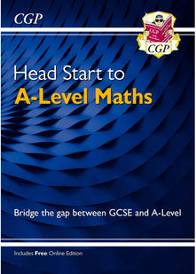 Head Start to A-Level Maths (with Online Edition): bridging the gap between GCSE and A-Level